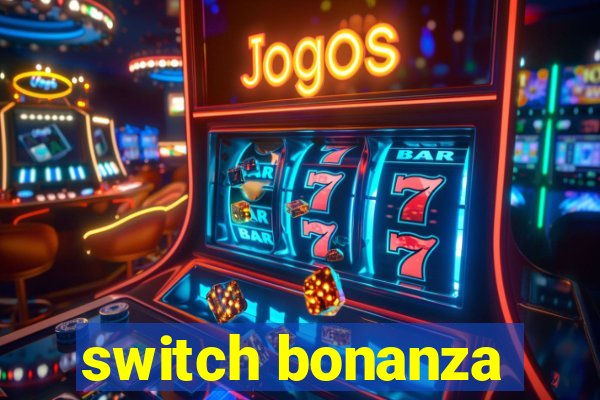 switch bonanza